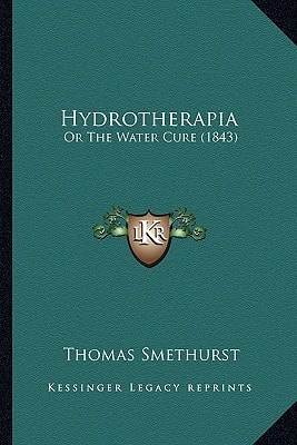Hydrotherapia: Or The Water Cure (1843)