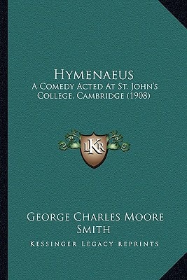 Hymenaeus: A Comedy Acted At St. John's College, Cambridge (1908)