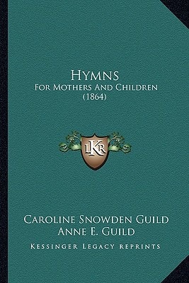 Hymns: For Mothers And Children (1864)