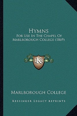 Hymns: For Use In The Chapel Of Marlborough College (1869)