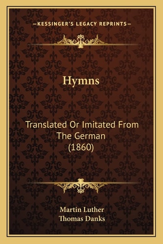 Hymns: Translated Or Imitated From The German (1860)