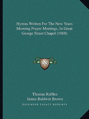 Hymns Written For The New Years Morning Prayer Meetings, In Great George Street Chapel (1868)