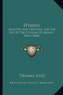 Hymns: Selected And Original, For The Use Of The Citizens Of Mount Zion (1848)