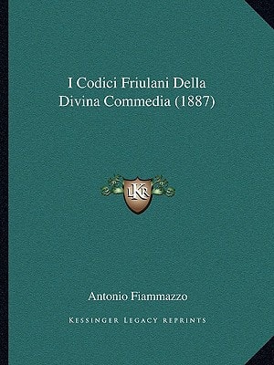 I Codici Friulani Della Divina Commedia (1887)