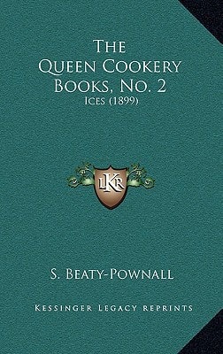 The Queen Cookery Books, No. 2: Ices (1899)