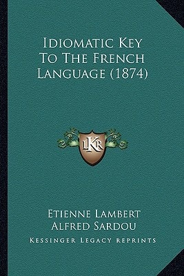 Idiomatic Key To The French Language (1874)