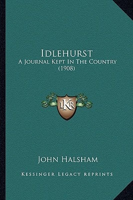 Idlehurst: A Journal Kept In The Country (1908)