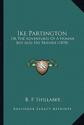 Ike Partington: Or The Adventures Of A Human Boy And His Friends (1878)