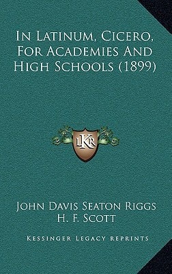 In Latinum, Cicero, For Academies And High Schools (1899)