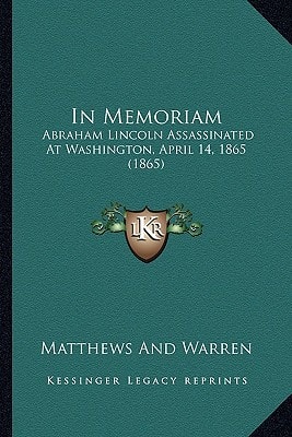 In Memoriam: Abraham Lincoln Assassinated At Washington, April 14, 1865 (1865)