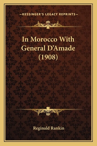 In Morocco With General D'Amade (1908)