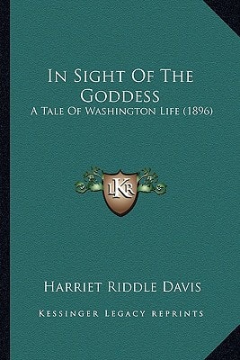In Sight Of The Goddess: A Tale Of Washington Life (1896)