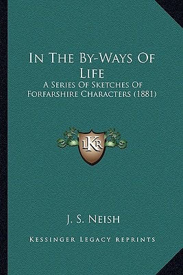 In The By-Ways Of Life: A Series Of Sketches Of Forfarshire Characters (1881)