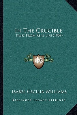 In The Crucible: Tales From Real Life (1909)