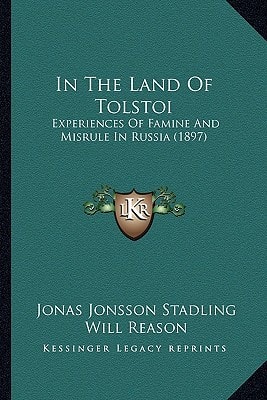 In The Land Of Tolstoi: Experiences Of Famine And Misrule In Russia (1897)
