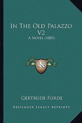 In The Old Palazzo V2: A Novel (1885)