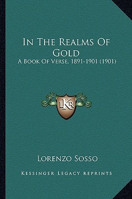 In The Realms Of Gold: A Book Of Verse, 1891-1901 (1901)