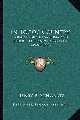 In Togo's Country: Some Studies In Satsuma And Other Little Known Parts Of Japan (1908)