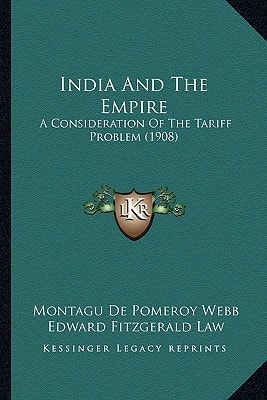 India And The Empire: A Consideration Of The Tariff Problem (1908)