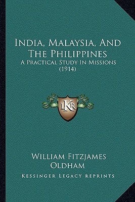 India, Malaysia, And The Philippines: A Practical Study In Missions (1914)