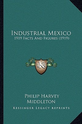 Industrial Mexico: 1919 Facts And Figures (1919)