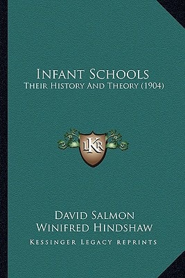 Infant Schools: Their History And Theory (1904)