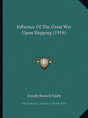 Influence Of The Great War Upon Shipping (1919)
