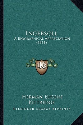 Ingersoll: A Biographical Appreciation (1911)