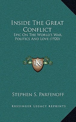 Inside The Great Conflict: Epic On The World's War, Politics And Love (1920)