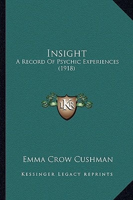 Insight: A Record Of Psychic Experiences (1918)