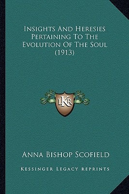 Insights And Heresies Pertaining To The Evolution Of The Soul (1913)