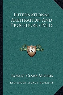International Arbitration And Procedure (1911)