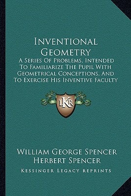 Inventional Geometry: A Series Of Problems, Intended To Familiarize The Pupil With Geometrical Conceptions, And To Exercise His Inventive Faculty (1876)