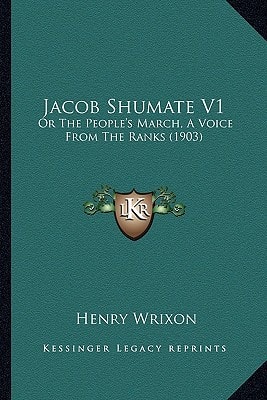 Jacob Shumate V1: Or The People's March, A Voice From The Ranks (1903)
