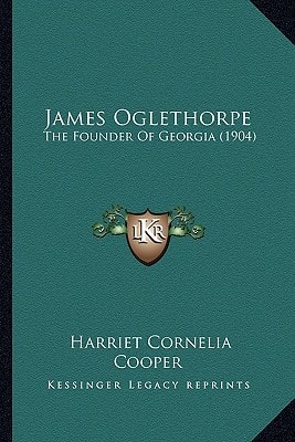 James Oglethorpe: The Founder Of Georgia (1904)