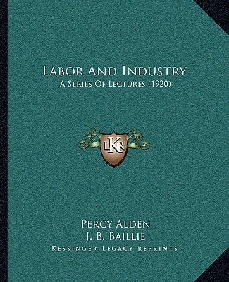 Labor And Industry: A Series Of Lectures (1920)