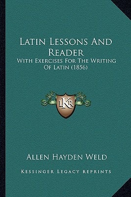 Latin Lessons And Reader: With Exercises For The Writing Of Latin (1856)