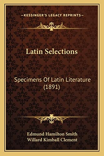 Latin Selections: Specimens Of Latin Literature (1891)