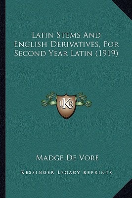 Latin Stems And English Derivatives, For Second Year Latin (1919)