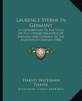 Laurence Sterne In Germany: A Contribution To The Study Of The Literary Relations Of England And Germany In The Eighteenth Century (1905)