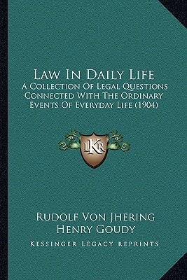 Law In Daily Life: A Collection Of Legal Questions Connected With The Ordinary Events Of Everyday Life (1904)