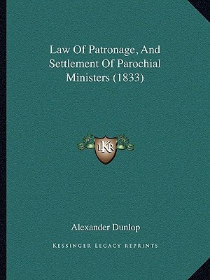 Law Of Patronage, And Settlement Of Parochial Ministers (1833)