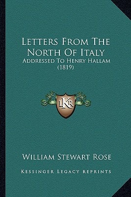 Letters From The North Of Italy: Addressed To Henry Hallam (1819)