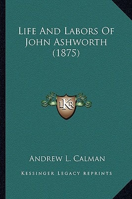 Life And Labors Of John Ashworth (1875)