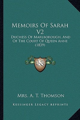 Memoirs Of Sarah V2: Duchess Of Marlborough, And Of The Court Of Queen Anne (1839)
