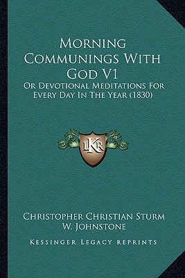 Morning Communings With God V1: Or Devotional Meditations For Every Day In The Year (1830)