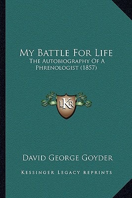 My Battle For Life: The Autobiography Of A Phrenologist (1857)