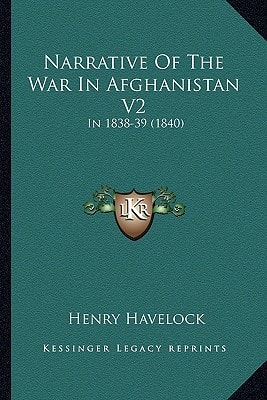 Narrative Of The War In Afghanistan V2: In 1838-39 (1840)