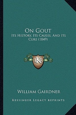 On Gout: Its History, Its Causes, And Its Cure (1849)