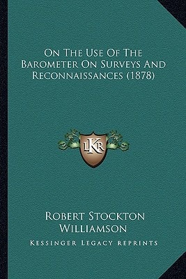 On The Use Of The Barometer On Surveys And Reconnaissances (1878)